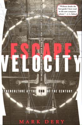 Escape Velocity : Cyberculture at the End of the Century