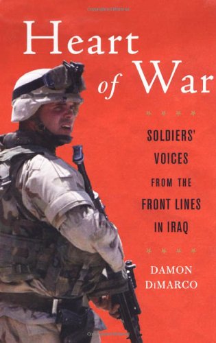 Heart of War : Soldiers' Voices from the Front Lines in Iraq
