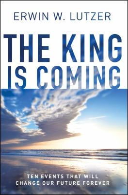 The King Is Coming : Ten Events That Will Change Our Future Forever