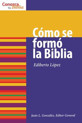 Cómo Se Formó la Biblia : How the Bible Was Formed
