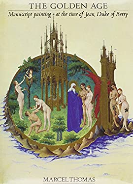 The Golden Age : Manuscript Painting at the Time of Jean Duke of Berry