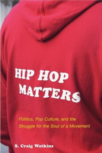 Hip Hop Matters : Politics, Pop Culture, and the Struggle for the Soul of a Movement