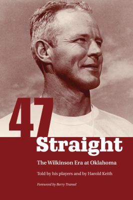 Forty-Seven Straight : The Wilkinson Era at Oklahoma