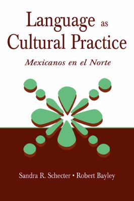 Language As Cultural Practice : Mexicanos en el Norte