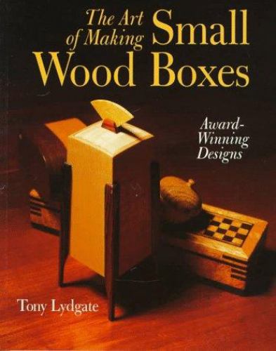 The Art of Making Small Wood Boxes : Award-Winning Designs