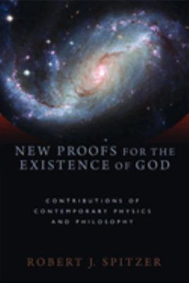 New Proofs for the Existence of God : Contributions of Contemporary Physics and Philosophy