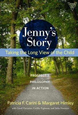 Jenny's Story : Taking the Long View of the Child, Prospect's Philosophy in Action