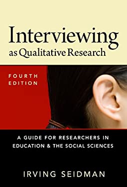 Interviewing As Qualitative Research : A Guide for Researchers in Education and the Social Sciences