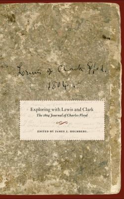Exploring with Lewis and Clark : The 1804 Journal of Charles Floyd