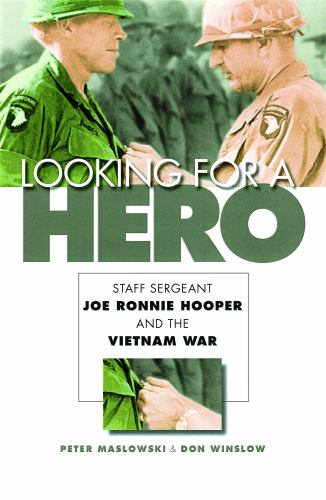 Looking for a Hero : Staff Sergeant Joe Ronnie Hooper and the Vietnam War