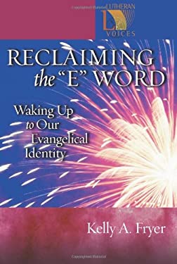 Reclaiming the ''e'' Word : Waking up to Our Evangelical Identity