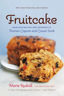 Fruitcake : Heirloom Recipes and Memories of Truman Capote and Cousin Sook