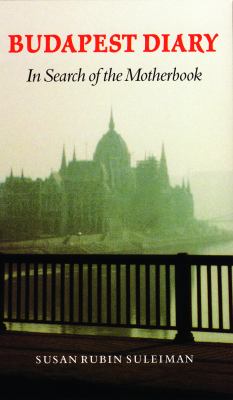 Budapest Diary : In Search of the Motherbook