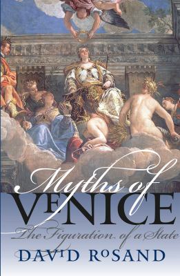 Myths of Venice : The Figuration of a State