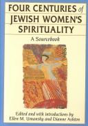 Four Centuries of Jewish Women's Spirituality : A Sourcebook
