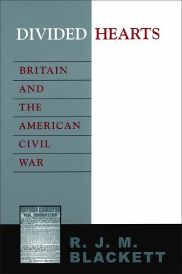 Divided Hearts : Britain and the American Civil War