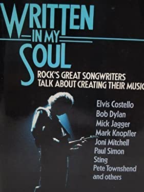 Written in My Soul : Rock's Great Songwriters, Elvis Costello, Bob Dylan, Mick Jagger, Mark Knopfler, Joni Mitchell, Paul Simon, Sting, Pete Townshend