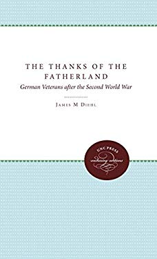 The Thanks of the Fatherland : German Veterans after the Second World War
