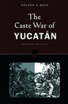 The Caste War of Yucatán : Revised Edition