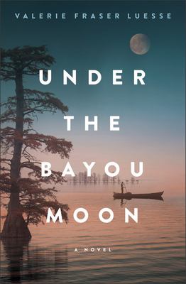 Under the Bayou Moon : A Novel