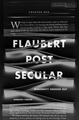 Flaubert Postsecular : Modernity Crossed Out