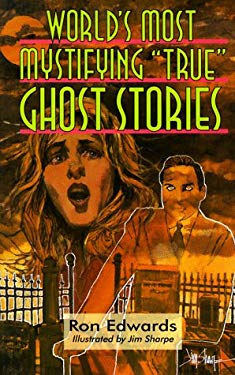 World's Most Mystifying True Ghost Stories