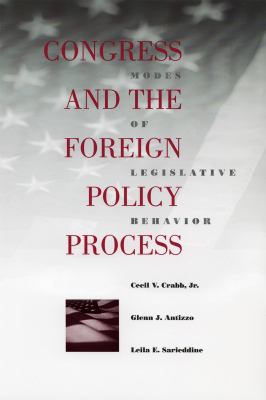 Congress and the Foreign Policy Process : Modes of Legislative Behavior