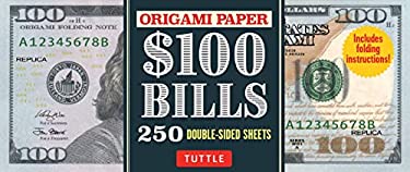 Origami Paper: One Hundred Dollar Bills : Origami Paper; 250 Double-Sided Sheets (Instructions for 4 Models Included)