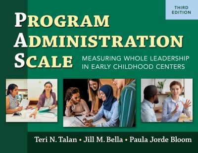 Program Administration Scale (PAS) : Measuring Whole Leadership in Early Childhood Centers