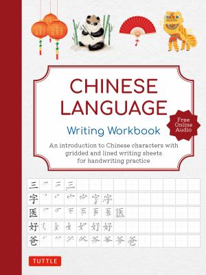 Chinese Language Writing Workbook : An Introduction to Chinese Characters with 110 Gridded and Lined Writing Sheets Handwriting Practice (Free Online 