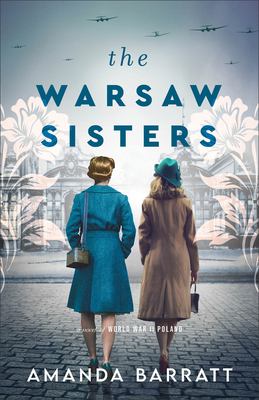 The Warsaw Sisters : A Novel of WWII Poland