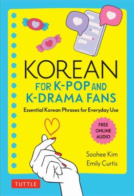 Korean for K-Pop and K-Drama Fans : Essential Korean Phrases for Everyday Use (Free Online Audio)