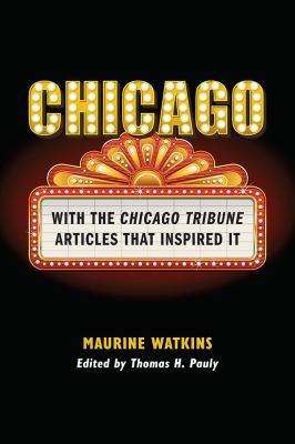 Chicago : With the Chicago Tribune Articles That Inspired It