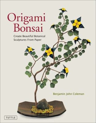 Origami Bonsai : Create Beautiful Botanical Sculptures from Paper: Origami Book with 14 Beautiful Projects and Instructional Videos