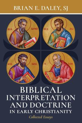 Biblical Interpretation and Doctrine in Early Christianity : Collected Essays