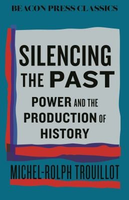 Silencing the Past : Power and the Production of History