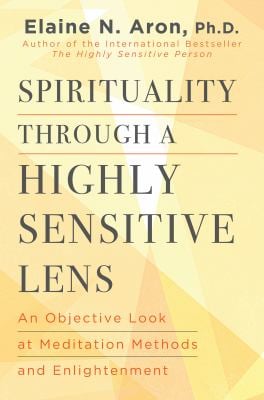 Spirituality Through a Highly Sensitive Lens : An Objective Look at Meditation Methods and Enlightenment