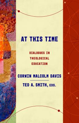 At This Time : Dialogues in Theological Education
