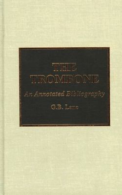 The Trombone : An Annotated Bibliography