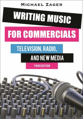 Writing Music for Commercials : Television, Radio, and New Media