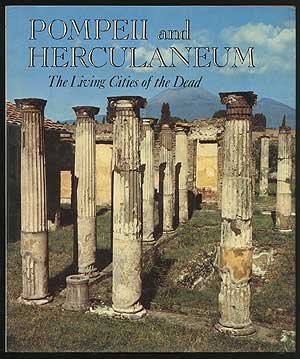 Pompeii and Herculaneum : The Living Cities of the Dead