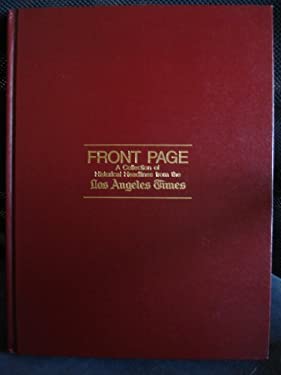 Front Page : A Collection of Historical Headlines from the Los Angeles Times, 1881-1981