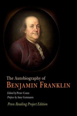 The Autobiography of Benjamin Franklin : Penn Reading Project Edition