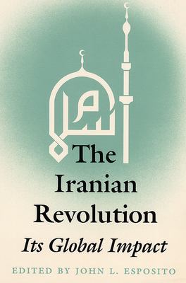 The Iranian Revolution : Its Global Impact
