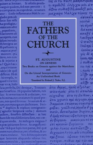 On Genesis : Two Books on Genesis Against the Manichees; and, on the Literal Interpretation of Genesis, an Unfinished Book, Vol. 84