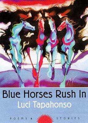 Blue Horses Rush In : Poems and Stories