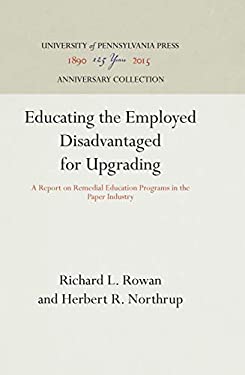 Educating the Employed Disadvantaged for Upgrading : A Report on Remedial Education Programs in the Paper Industry
