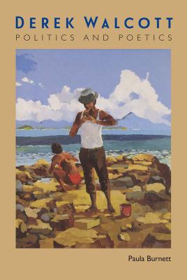 Derek Walcott : Politics and Poetics