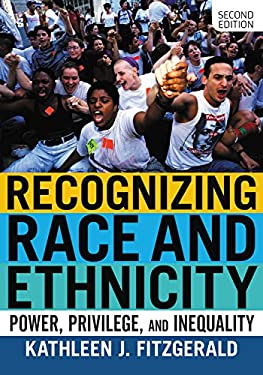 Recognizing Race and Ethnicity : Power, Privilege, and Inequality