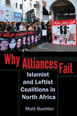 Why Alliances Fail : Islamist and Leftist Coalitions in North Africa